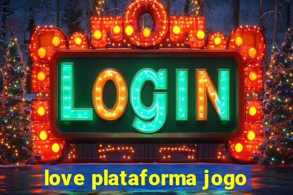 love plataforma jogo